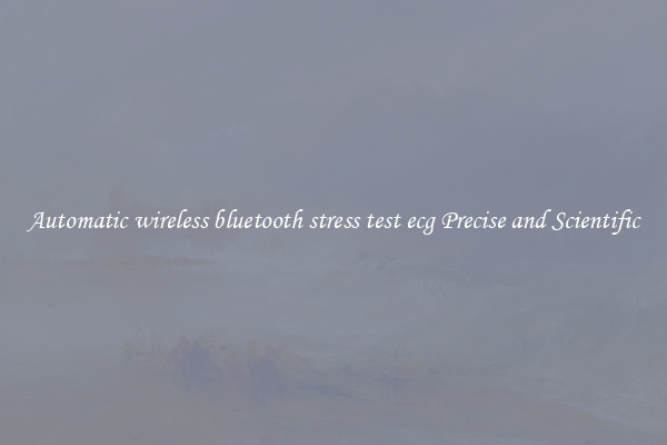 Automatic wireless bluetooth stress test ecg Precise and Scientific