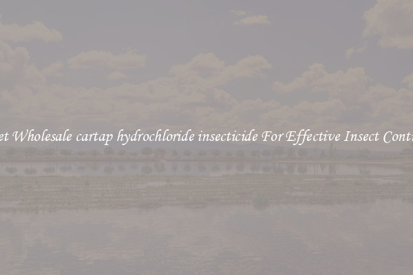 Get Wholesale cartap hydrochloride insecticide For Effective Insect Control