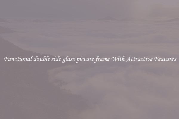 Functional double side glass picture frame With Attractive Features