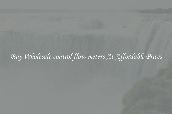 Buy Wholesale control flow meters At Affordable Prices