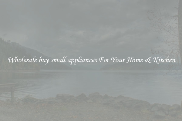 Wholesale buy small appliances For Your Home & Kitchen
