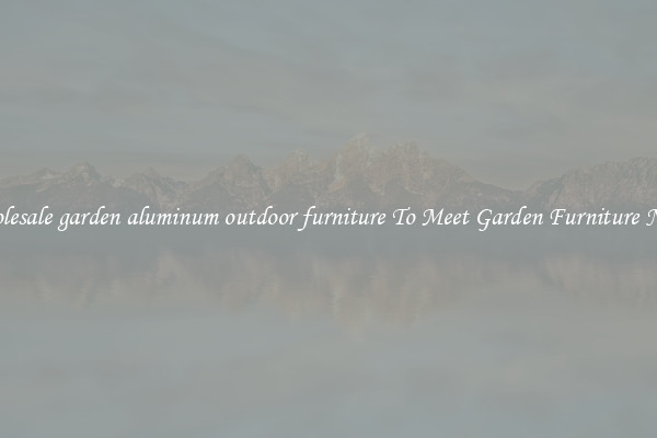 Wholesale garden aluminum outdoor furniture To Meet Garden Furniture Needs