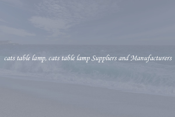cats table lamp, cats table lamp Suppliers and Manufacturers