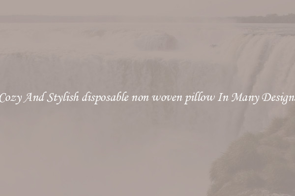 Cozy And Stylish disposable non woven pillow In Many Designs
