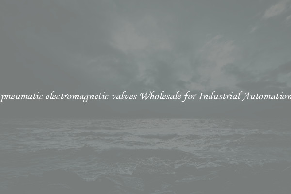  pneumatic electromagnetic valves Wholesale for Industrial Automation 