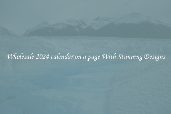 Wholesale 2024 calendar on a page With Stunning Designs
