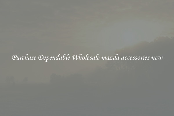 Purchase Dependable Wholesale mazda accessories new