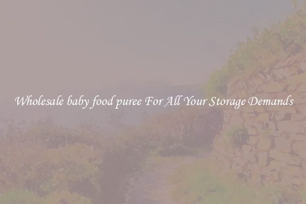 Wholesale baby food puree For All Your Storage Demands