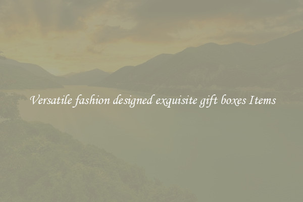 Versatile fashion designed exquisite gift boxes Items