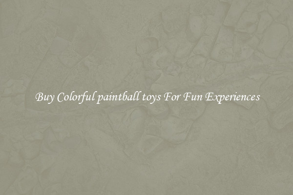Buy Colorful paintball toys For Fun Experiences