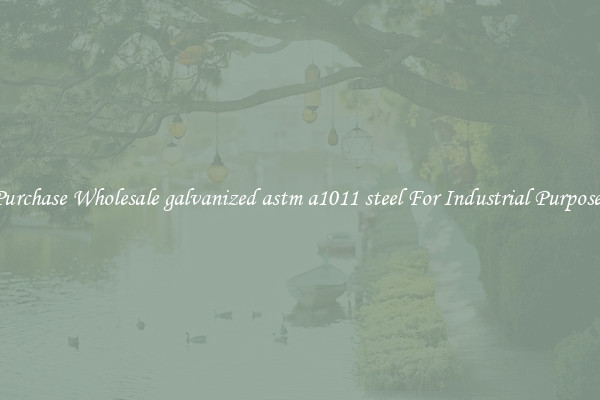 Purchase Wholesale galvanized astm a1011 steel For Industrial Purposes