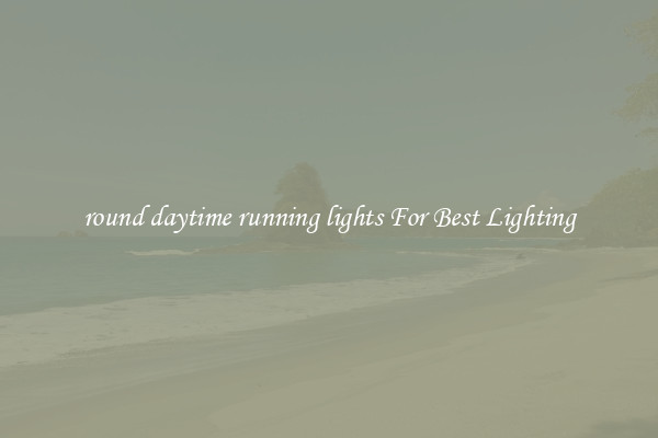 round daytime running lights For Best Lighting