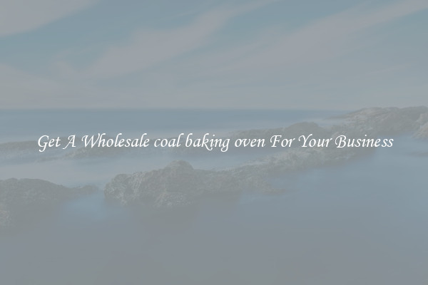 Get A Wholesale coal baking oven For Your Business