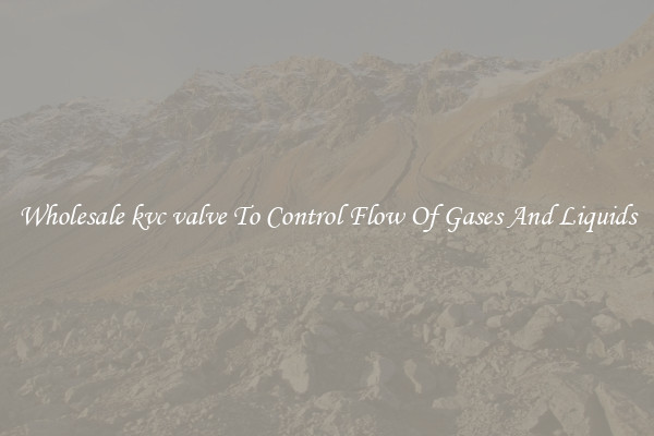 Wholesale kvc valve To Control Flow Of Gases And Liquids