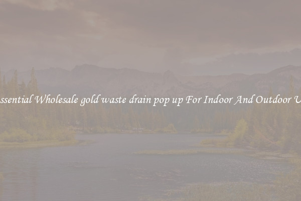 Essential Wholesale gold waste drain pop up For Indoor And Outdoor Use