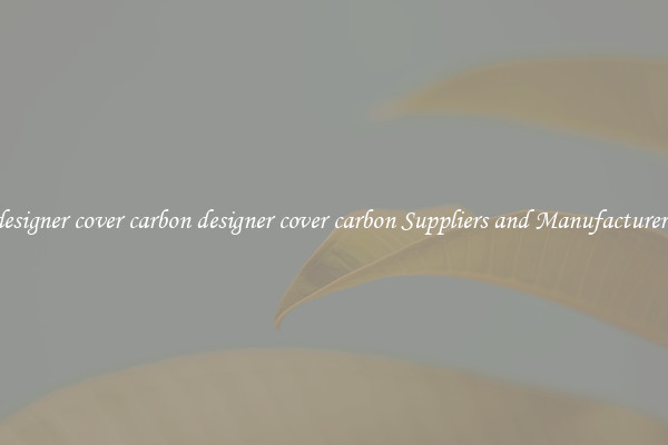 designer cover carbon designer cover carbon Suppliers and Manufacturers
