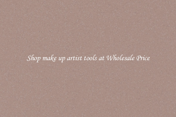 Shop make up artist tools at Wholesale Price