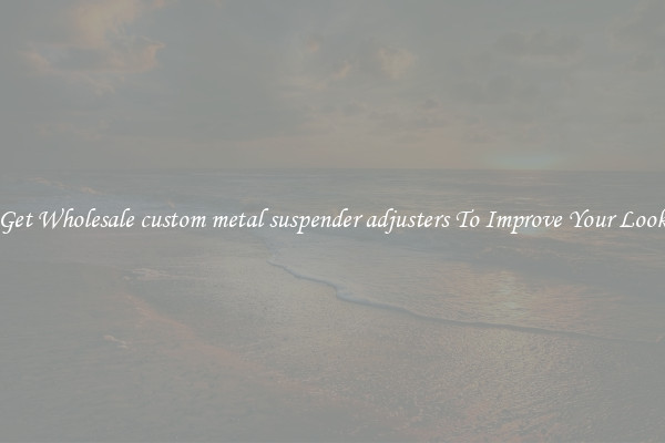 Get Wholesale custom metal suspender adjusters To Improve Your Look