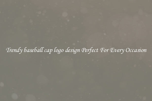 Trendy baseball cap logo design Perfect For Every Occasion