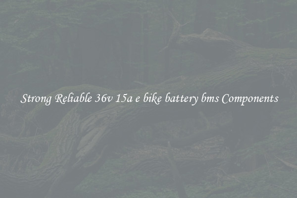 Strong Reliable 36v 15a e bike battery bms Components