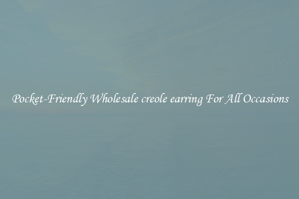 Pocket-Friendly Wholesale creole earring For All Occasions