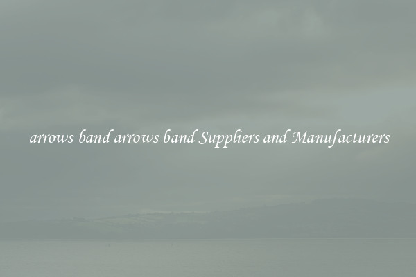 arrows band arrows band Suppliers and Manufacturers