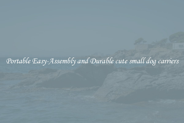 Portable Easy-Assembly and Durable cute small dog carriers