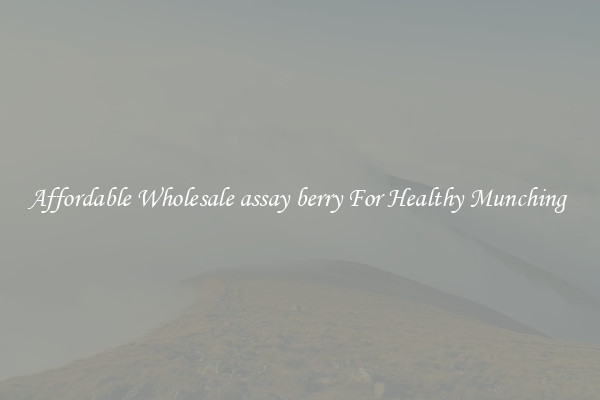 Affordable Wholesale assay berry For Healthy Munching 
