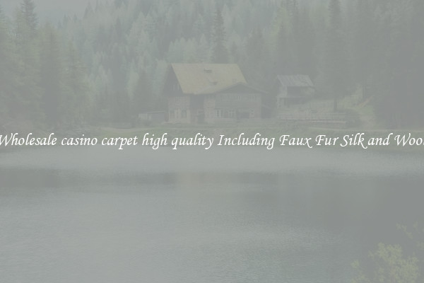 Wholesale casino carpet high quality Including Faux Fur Silk and Wool 