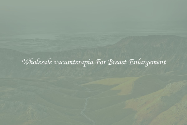 Wholesale vacumterapia For Breast Enlargement