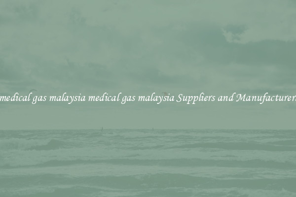 medical gas malaysia medical gas malaysia Suppliers and Manufacturers
