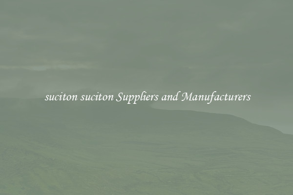 suciton suciton Suppliers and Manufacturers